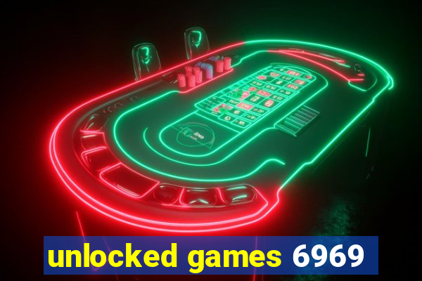 unlocked games 6969